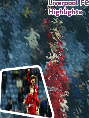 Liverpool fc video highlights